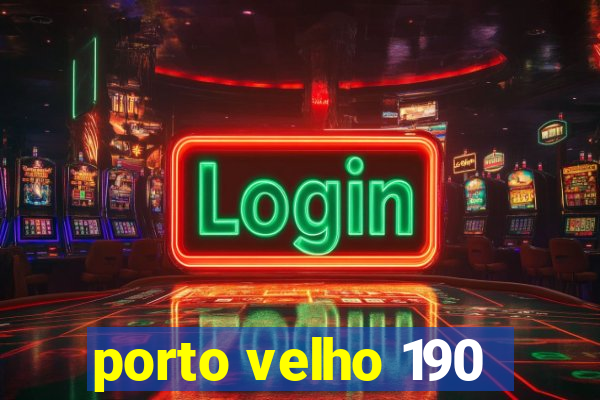 porto velho 190